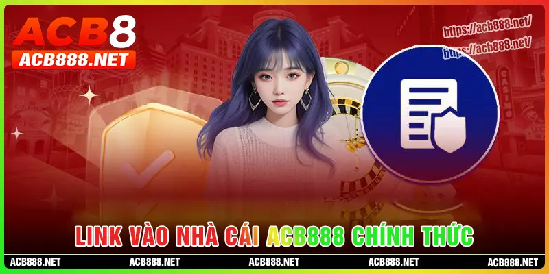 Link truy cập ACB888 mới nhất - an toàn Link truy cập ACB888 mới nhất - an toàn